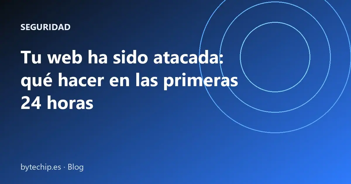 Tu web ha sido atacada: qué hacer en las primeras 24 horas